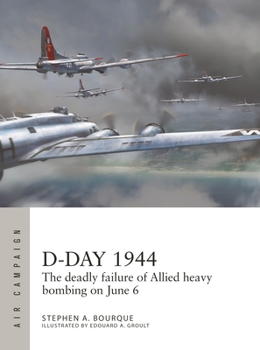 D-Day 1944: The deadly failure of Allied heavy bombing on June 6 - Book #28 of the Osprey Air Campaign