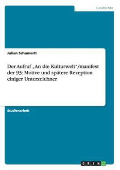 Paperback Der Aufruf "An die Kulturwelt"/manifest der 93: Motive und spätere Rezeption einiger Unterzeichner [German] Book