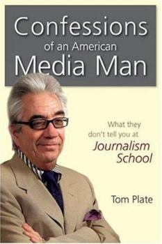 Paperback Confessions of an American Media Man: What They Dont Tell You at Journalism School Book