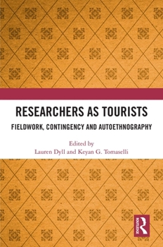 Hardcover Researchers as Tourists: Fieldwork, Contingency and Autoethnography Book
