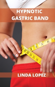 Hardcover Hypnotic Gastric Band: Brain Training to Burn Fat Fast and Naturally Book