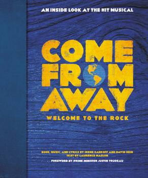 Hardcover Come from Away: Welcome to the Rock: An Inside Look at the Hit Musical Book