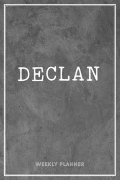 Paperback Declan Weekly Planner: Time Management Organizer Appointment To Do List Academic Notes Schedule Personalized Personal Custom Name Student Tea Book