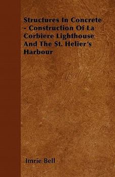 Paperback Structures In Concrete - Construction Of La Corbiere Lighthouse And The St. Helier's Harbour Book