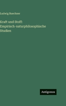 Kraft und Stoff: Empirisch-naturphilosophische Studien