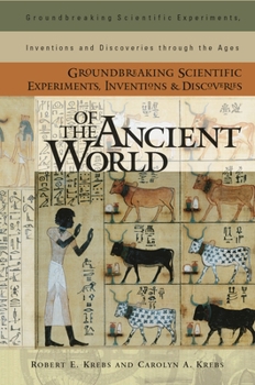 Hardcover Groundbreaking Scientific Experiments, Inventions, and Discoveries of the Ancient World Book