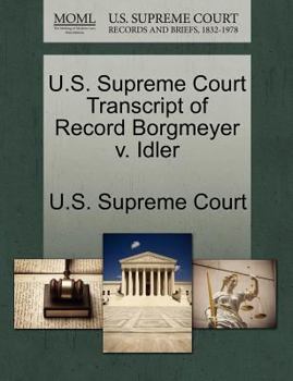 Paperback U.S. Supreme Court Transcript of Record Borgmeyer V. Idler Book