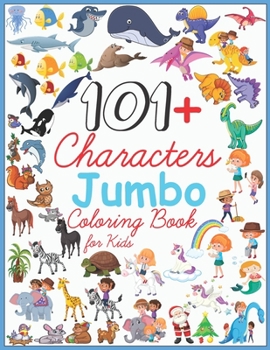 Paperback 101+Characters Jumbo Coloring Book for Kids: 101 beautiful pages to color with mermaids, unicorns, kids, dinosaurs, christmas, animals, dragons, ..... Book