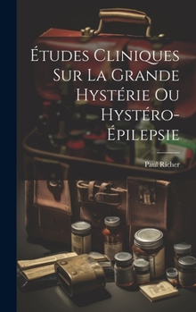 Hardcover Études cliniques sur la grande hystérie ou hystéro-épilepsie [French] Book