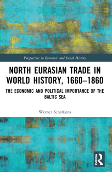 Paperback North Eurasian Trade in World History, 1660-1860: The Economic and Political Importance of the Baltic Sea Book
