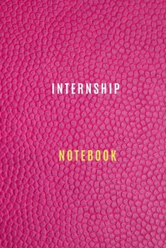 Internship Notebook Diary | Log | Journal For Recording Internship Goals, Daily Activities, & Thoughts ,History: internship workbook journal for all ... the ideal notebook to progress in internship