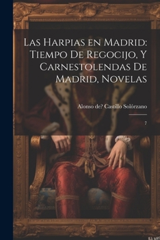 Paperback Las Harpias en Madrid: Tiempo de regocijo, y Carnestolendas de Madrid, novelas: 7 [Spanish] Book