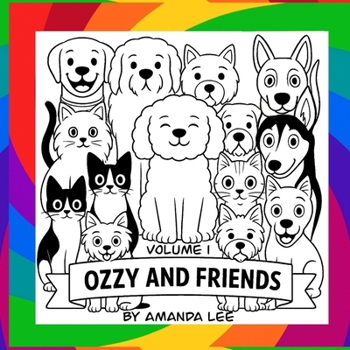 Ozzy and Friends - Volume 1: A Coloring Book of Fur, Fun, and Friendship (Ozzy the Toy Poodle)