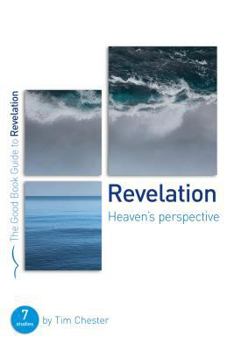 Revelation: Heaven's perspective - Book  of the Good Book Guides