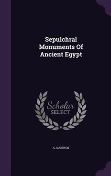 Hardcover Sepulchral Monuments Of Ancient Egypt Book