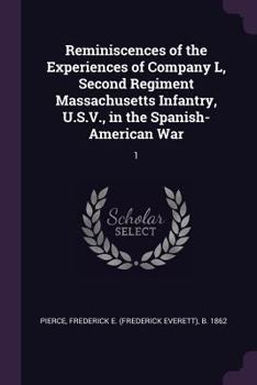 Paperback Reminiscences of the Experiences of Company L, Second Regiment Massachusetts Infantry, U.S.V., in the Spanish-American War: 1 Book