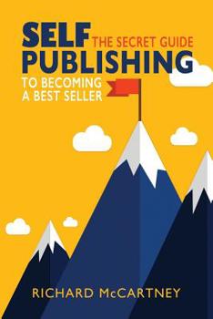 Paperback Self-Publishing: The Secret Guide To Becoming A Best Seller Book