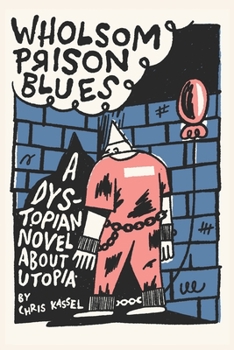 Paperback Wholsom Prison Blues: A Dystopian Novel About Utopia Book