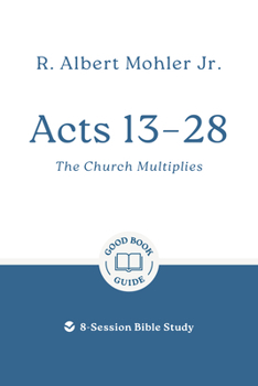 Acts 13 - 28: The Church Multiplies: 8-Session Bible Study