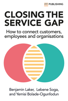 Paperback Closing the Service Gap: How to Connect Customers, Employees and Organisations Book