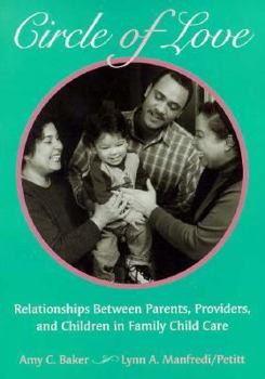Paperback Circle of Love: Relationships Between Parents, Providers, and Children in Family Child Care Book