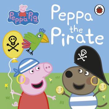 Paperback Peppa Pig: Peppa the Pirate Book