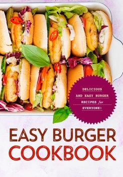 Paperback Easy Burger Cookbook: Delicious and Easy Burger Recipes for Everyone! (2nd Edition) Book