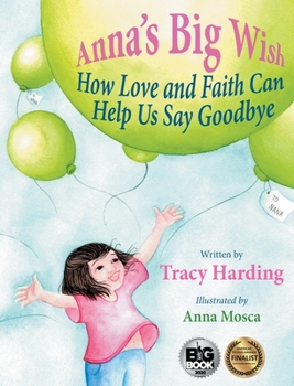 Hardcover Anna's Big Wish: How Love and Faith Can Help Us Say Goodbye Book