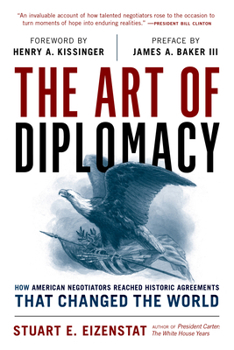 Hardcover The Art of Diplomacy: How American Negotiators Reached Historic Agreements That Changed the World Book