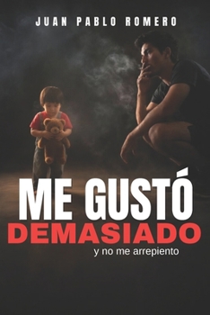 Me gustó demasiado: Y no me arrepiento (Spanish Edition)