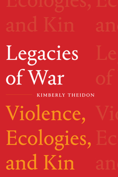Paperback Legacies of War: Violence, Ecologies, and Kin Book