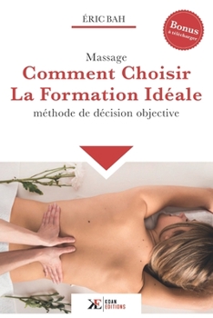 Paperback Massage, Comment Choisir la Formation Idéale: Méthode de décision objective [French] Book