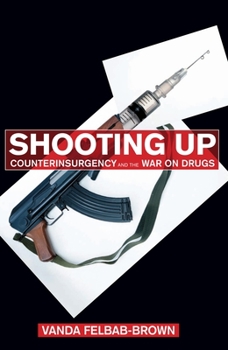 Hardcover Shooting Up: Counterinsurgency and the War on Drugs Book