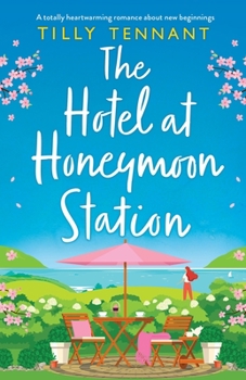 Paperback The Hotel at Honeymoon Station: A totally heartwarming romance about new beginnings Book