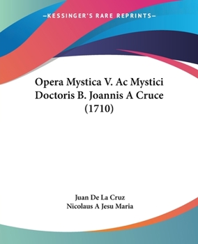 Paperback Opera Mystica V. Ac Mystici Doctoris B. Joannis A Cruce (1710) [Latin] Book