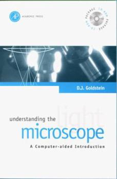 Understanding the Light Microscope: A Computer-Aided Introduction (With CD-ROM)