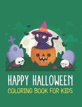 Happy Halloween coloring book for Kids: Halloween Coloring Books For Kids 3-5, Fun Halloween Gift for Boys and Girls
