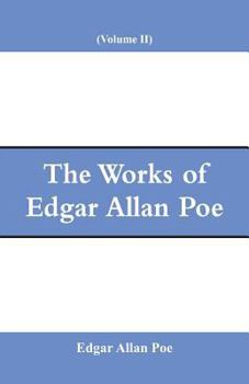 The Works of Edgar Allan Poe, Volume II