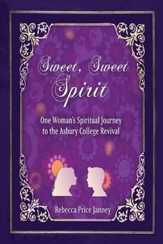 Paperback Sweet, Sweet Spirit: One Woman's Spiritual Journey in the Asbury College Revival Book