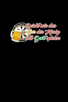 Bier König Dart Spielen: Lustiges Dart Zubehör Dartfans Dartspieler Geschenkidee Dartteam Notizbuch Journal A5 120 Seiten Kariert (German Edition)