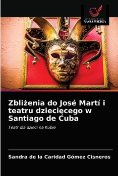 Paperback Zbli&#380;enia do José Martí i teatru dzieci&#281;cego w Santiago de Cuba [Polish] Book