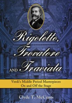 Paperback Rigoletto, Trovatore and Traviata: Verdi's Middle Period Masterpieces On and Off the Stage Book