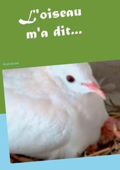 Paperback L'oiseau m'a dit... [French] Book