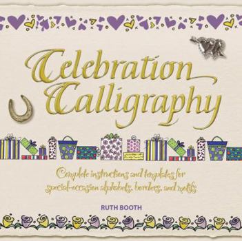 Paperback Celebration Calligraphy: Complete Instructions and Templates for Special-Occasion Alphabets, Borders, and Motifs Book