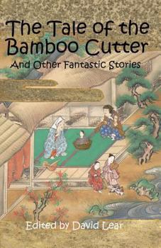 Paperback The Tale of the Bamboo Cutter and Other Fantastic Stories Book