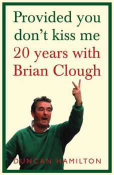 Paperback Provided You Don't Kiss Me: 20 Years with Brian Clough Book