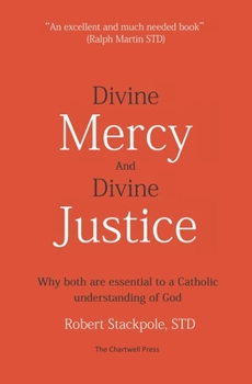 Paperback Divine Mercy and Divine Justice: Why Both are Essential to a Catholic Understanding of God Book