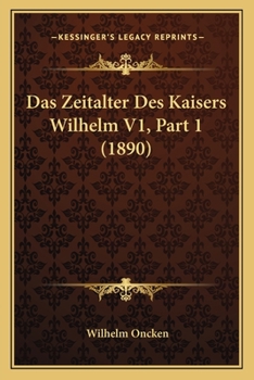 Paperback Das Zeitalter Des Kaisers Wilhelm V1, Part 1 (1890) [German] Book