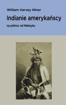 Paperback Indianie ameryka&#324;scy na pólnoc od Meksyku [Polish] Book