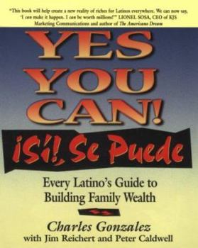 Yes You Can!  Si!, Se Puede Every Latino's Guide to Building Family Wealth